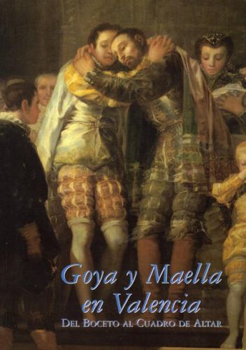 Portada del libro de GOYA Y MAELLA EN VALENCIA. DEL BOCETO AL CUADRO DE ALTER