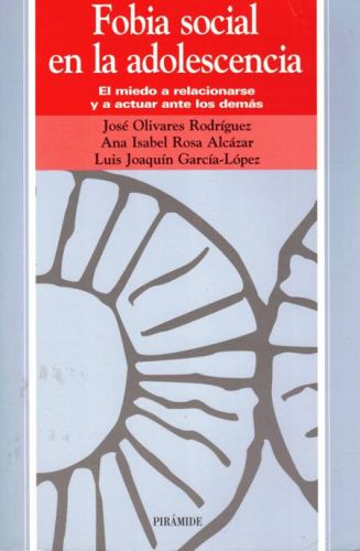 Portada del libro de FOBIA SOCIAL EN LA ADOLESCENCIA. EL MIEDO A RELACIONARSE Y A ACTUAR ANTE LOS DEMAS