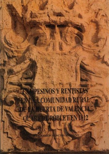 Portada del libro de CAMPESINOS Y RENTISTAS EN UNA COMUNIDAD RURAL DE LA HUERTA DE VALENCIA.QUART DE POBLET EN 1812
