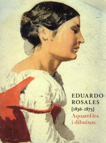 Portada del libro de EDUARDO ROSALES(1836-1873). AQUAREL LES I DIBUIXOS (Texto en castellano y valenciano)