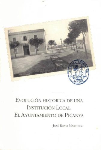 Portada del libro de EVOLUCION HISTORICA DE UNA INSTITUCION LOCAL: EL AYUNTAMIENTO DE PICANYA
