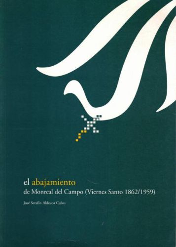 Portada del libro de EL ABAJAMIENTO DE MONREAL DEL CAMPO (VIERNES SANTO 1862/1959)