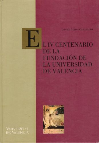 Portada del libro de EL IV CENTENARIO DE LA FUNDACION DE LA UNIVERSIDAD DE VALENCIA