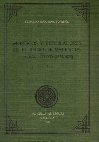 Portada del libro de MORISCOS Y REPOBLADORES EN EL REINO DE VALENCIA: LA VALL D'UXO (1525-1625)