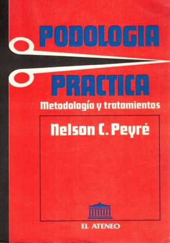 Portada del libro de PODOLOGIA PRACTICA. METODOLOGIA Y TRATAMIENTOS
