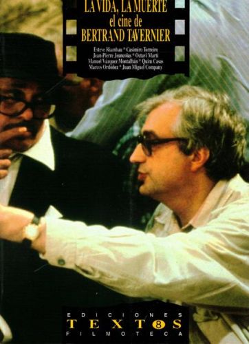 Portada del libro de LA VIDA, LA MUERTE EL CINE DE BERTRAND TAVERNER