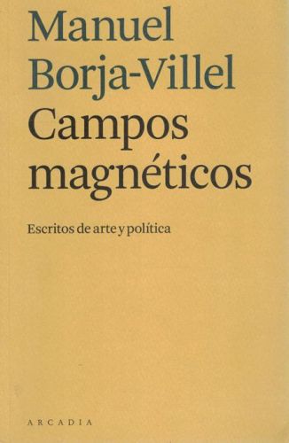 Portada del libro de CAMPOS MAGNETICOS. ESCRITOS DE ARTE Y POLITICA