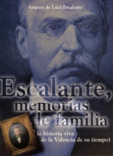 Portada del libro de ESCALANTE, MEMORIAS DE FAMILIA (e historia vida de la Valencia de su tiempo)