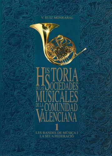 Portada del libro de HSTORIA DE LAS SOCIEDADES MUSICALES DE LA COMUNIDAD VALENCIA (2 Vols.)