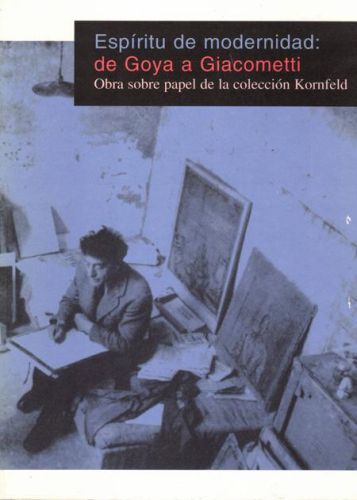 Portada del libro de ESPIRITU DE MODERNIDAD: DE GOYA A GIACOMETTI. OBRA SOBRE PAPEL DE LA COLECCION KORNFELD