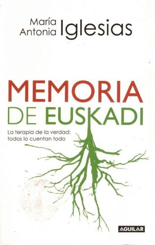 Portada del libro de MEMORIA DE EUSKADI. LA TERAPIA DE LA VERDAD: TODOS LO CUENTAN TODO