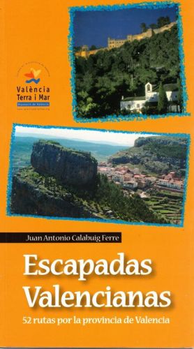 Portada del libro de ESCAPADAS VALENCIANAS. 52  RUTAS POR LA PROVINCIA VALENCIANA