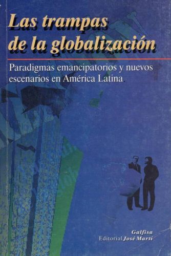 Portada del libro de LAS TRAMPAS DE LA GLOBALIZACION. PARADIGMAS EMANCIPATORIOS Y NUEVOS ESCENARIOS EN AMERICA LATINA