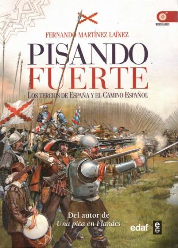 Portada del libro de PISANDO FUERTE. LOS TERCIOS DE ESPAÑA Y EL CAMINO ESPAÑOL