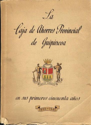 Portada del libro de LA CAJA DE AHORROS PROVINCIAL DE GUIPÚZCOA EN SUS PRIMEROS CINCUENTA AÑOS 1896-1946.