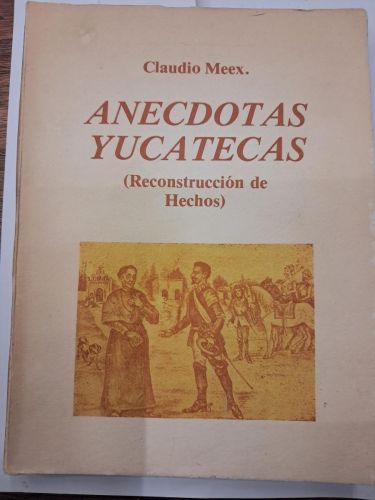 Portada del libro de ANECDOTAS YUCATECAS (RECONSTRUCCION DE HECHOS)