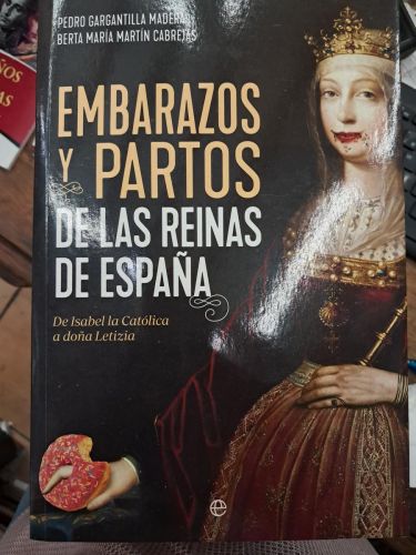 Portada del libro de EMBARAZOS Y PARTOS DE LAS REINAS DE ESPAÑA DE ISABEL LA CATOLICA A DOÑA LETIZIA