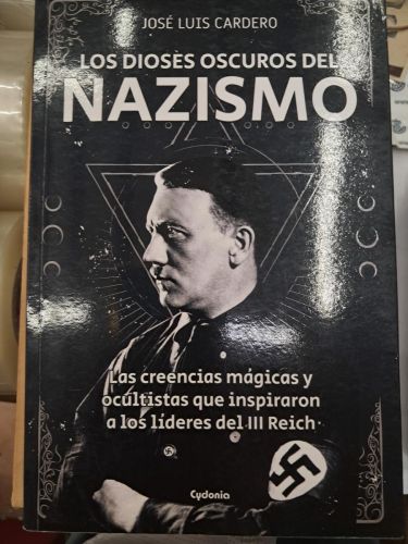 Portada del libro de LOS DIOSES OSCUROS DEL NAZISMO LAS CREENCIAS MAGICAS Y OCULTISTAS QUE INSPIRARON A LOS LIDERES DEL III...