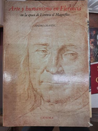 Portada del libro de ARTE Y HUMANISMO EN FLORENCIA EN LA EPOCA DE LORENZO EL MAGNIFICO 