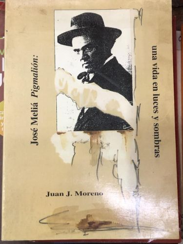 Portada del libro de JOSE MELIA PIGMALION: UNA VIDA EN LUCES Y SOMBRAS