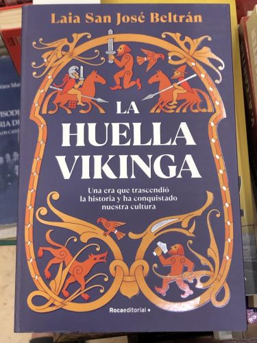 Portada del libro de LA HUELLA VIKINGA UNA ERA QUE TRASCENDIO LA HISTORIA Y HA CONQUISTADO NUESTRA CULTURA 