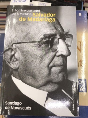 Portada del libro de SALVADOR DE MADARIAGA EL HOMBRE QUE ENTRO POR LA VENTANA 