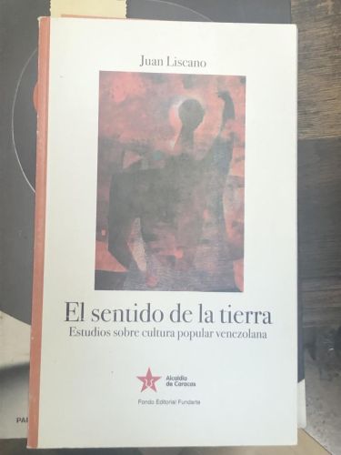 EL SENTIDO DE LA TIERRA ESTUDIOS SOBRE CULTURA POPULAR VENEZOLANA