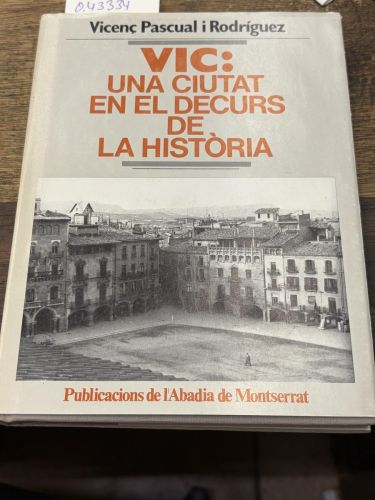 VIC: UNA CIUTAT EN EL DECURS DE LA HISTORIA 